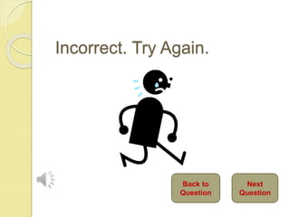Incorrect. Try Again.
Back to
Question
Next
Question
 