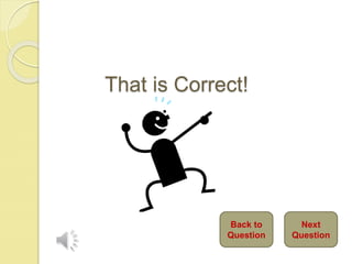 That is Correct!
Next
Question
Back to
Question
 