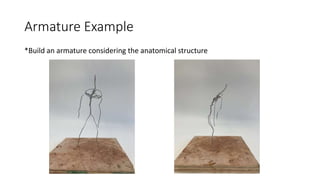 Armature Example
*Build an armature considering the anatomical structure