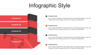 Infographic Style
Contents 01
Contents 02
Contents 03
Contents 04
Content here
Get a modern PowerPoint Presentation that is beautifully designed. hope and
I believe that this Template will your Time, Money and Reputation.
Content here
Get a modern PowerPoint Presentation that is beautifully designed. hope and
I believe that this Template will your Time, Money and Reputation.
Content here
Get a modern PowerPoint Presentation that is beautifully designed. hope and
I believe that this Template will your Time, Money and Reputation.
Content here
Get a modern PowerPoint Presentation that is beautifully designed. hope and
I believe that this Template will your Time, Money and Reputation.
 
