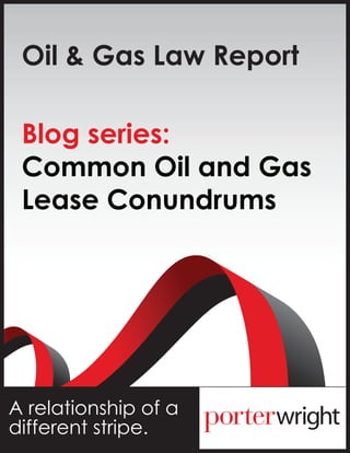 Oil & Gas Law Report
Blog series:
Common Oil and Gas
Lease Conundrums
A relationship of a
different stripe.
 