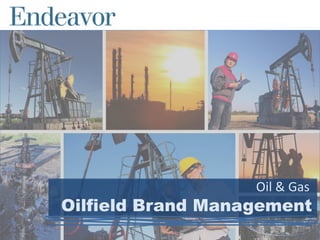 Oilfield Brand Management
Oil & Gas
 