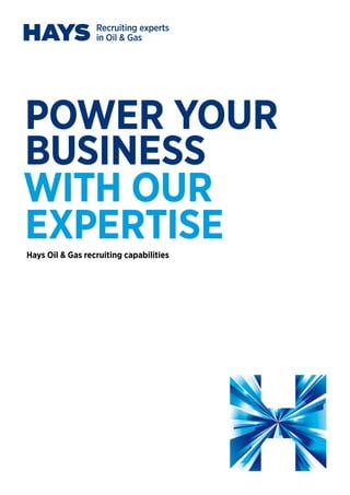 POWER YOUR
BUSINESS
WITH OUR
EXPERTISEHays Oil & Gas recruiting capabilities
 