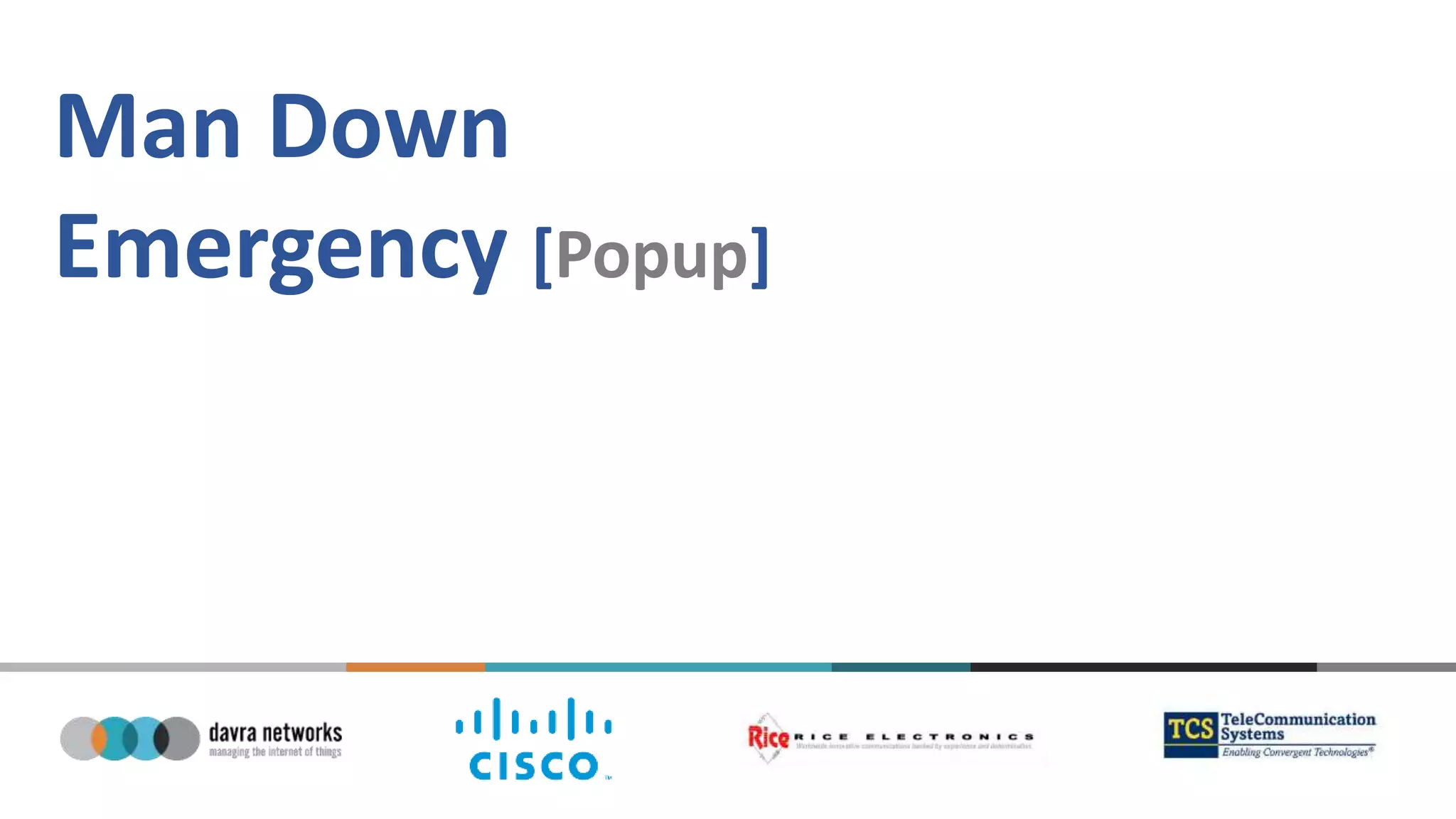 Man Down
Emergency [Popup]
 