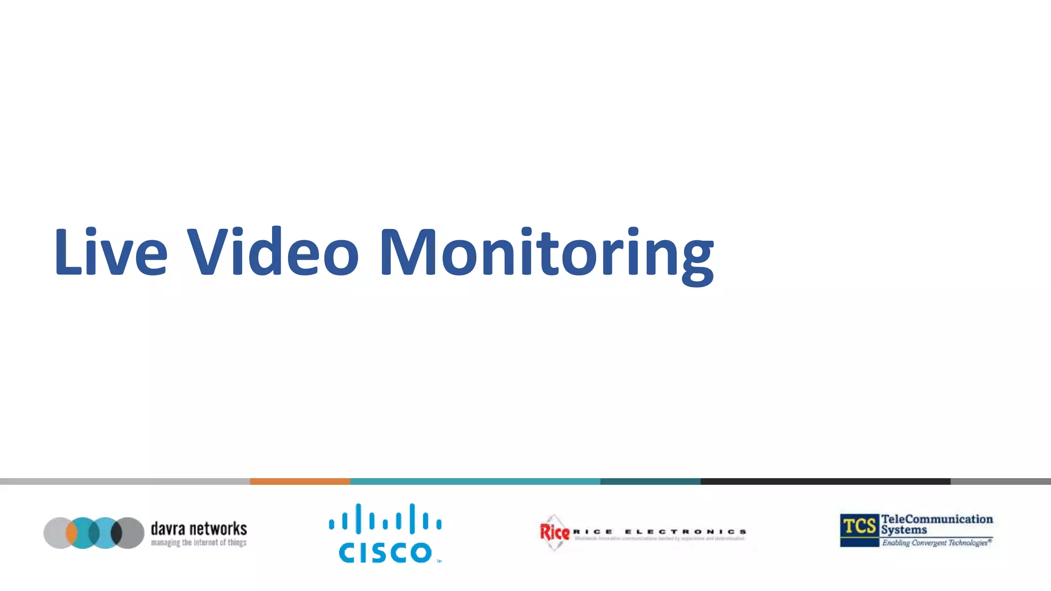 Live Video Monitoring
 