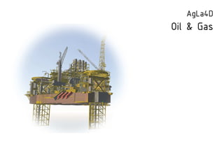 AgLa4D
Oil & Gas
 