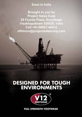 Soon in India
Brought to you by
Project Sales Corp
28 Founta Plaza, Suryabagh
Visakhapatnam 530020, India
Call +91-98851-49412
offshore@projectsalescorp.com

DESIGNED FOR TOUGH
ENVIRONMENTS

FULL STRENGTH FOOTWEAR

 