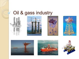 Oil & gass industry
 