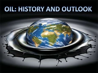 OIL: HISTORY AND OUTLOOK  