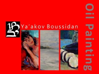 Oil Painting
Ya’akov Boussidan
 