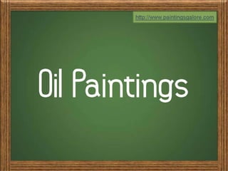 Facts:  Oil Paintings