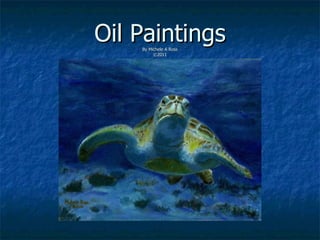 Oil Paintings By Michele A Ross ©2011 