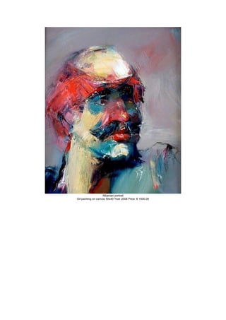 Albanian portrait
Oil painting on canvas 50x40 Year 2008 Price: € 1500.00
 