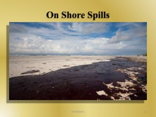 On Shore Spills 
Oil Pollution 17 
 
