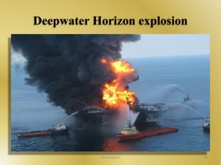 Deepwater Horizon explosion 
Oil Pollution 44 
 
