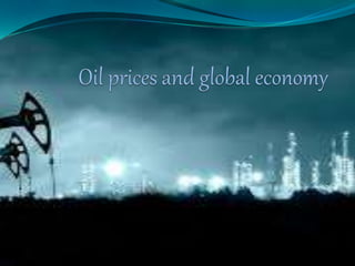 Oil prices and global economy | PPT