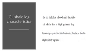 Oil shale log
characteristics
 