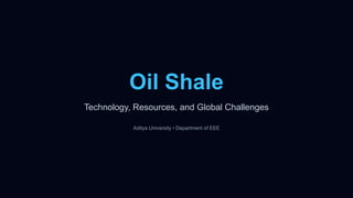 Oil Shale Technology one form of renewable energy source.pptx