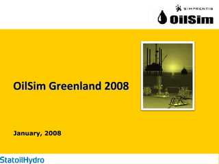 OilSim Greenland 2008 January, 2008 