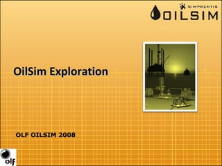 OilSim Exploration OLF OILSIM 2008 