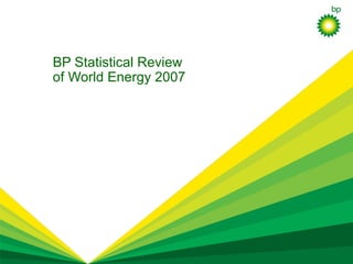 BP Statistical Review of World Energy 2007 