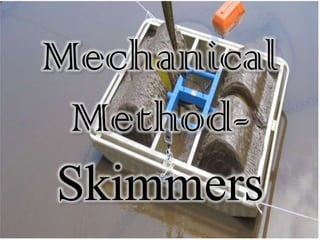 Mechanical
MethodSkimmers

 