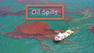 Oil Spills
 