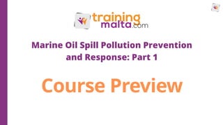 Course Preview
Marine Oil Spill Pollution Prevention
and Response: Part 1
 