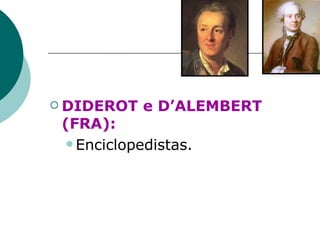 DIDEROT e D’ALEMBERT (FRA):   Enciclopedistas. 