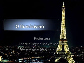 Professora
Andreia Regina Moura Mendes
 atenasregina@yahoo.com.br
 