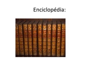 Enciclopédia:
 