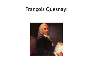 François Quesnay:
 
