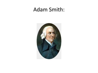 Adam Smith:
 