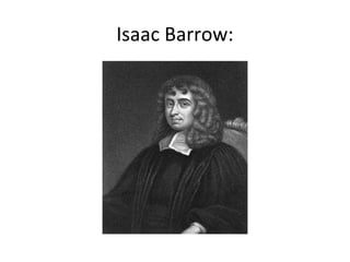 Isaac Barrow:
 