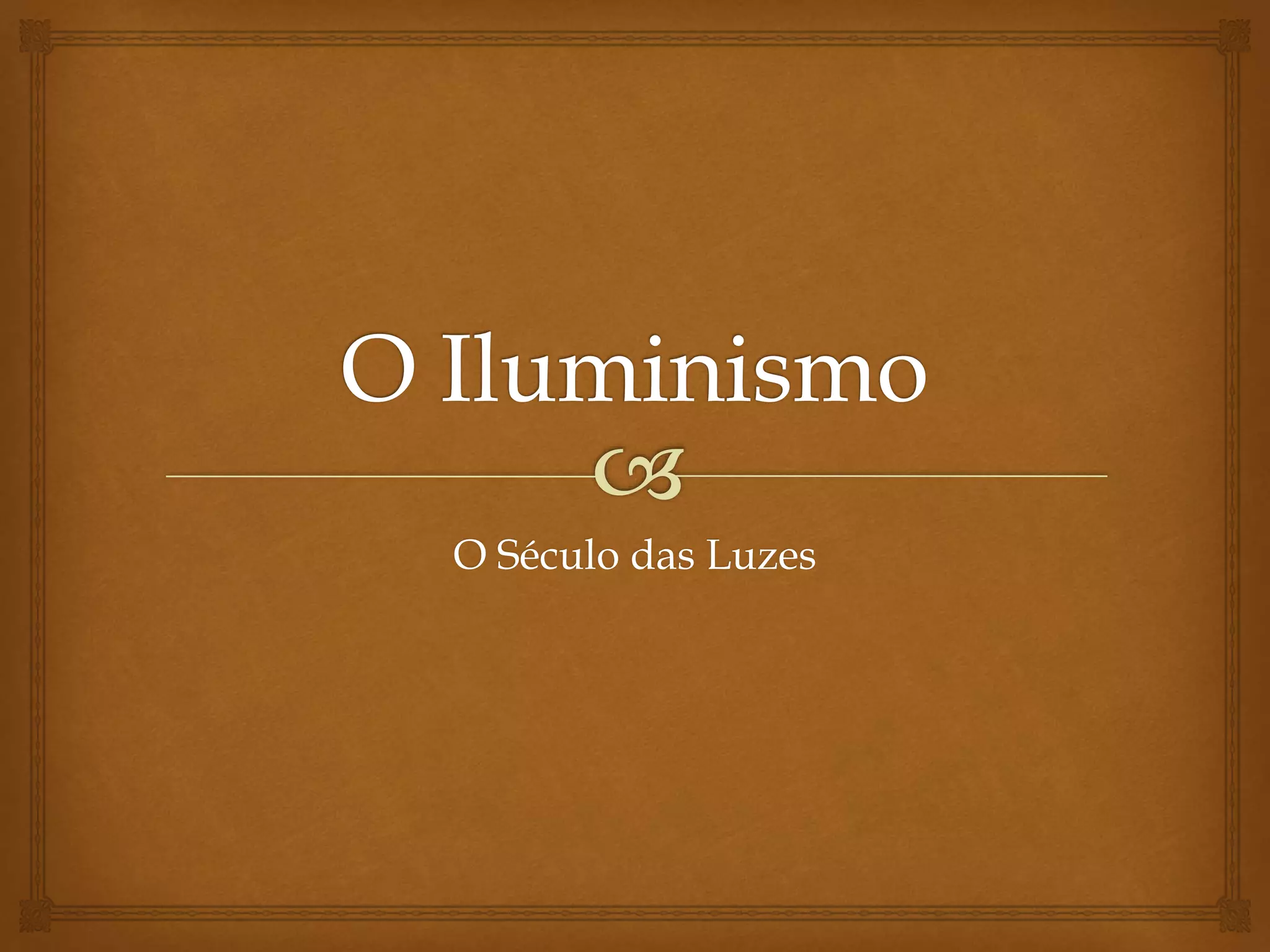 O Iluminismo, O Século das Luzes | PPTX