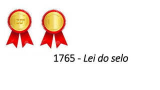 1765 - Lei do selo
 