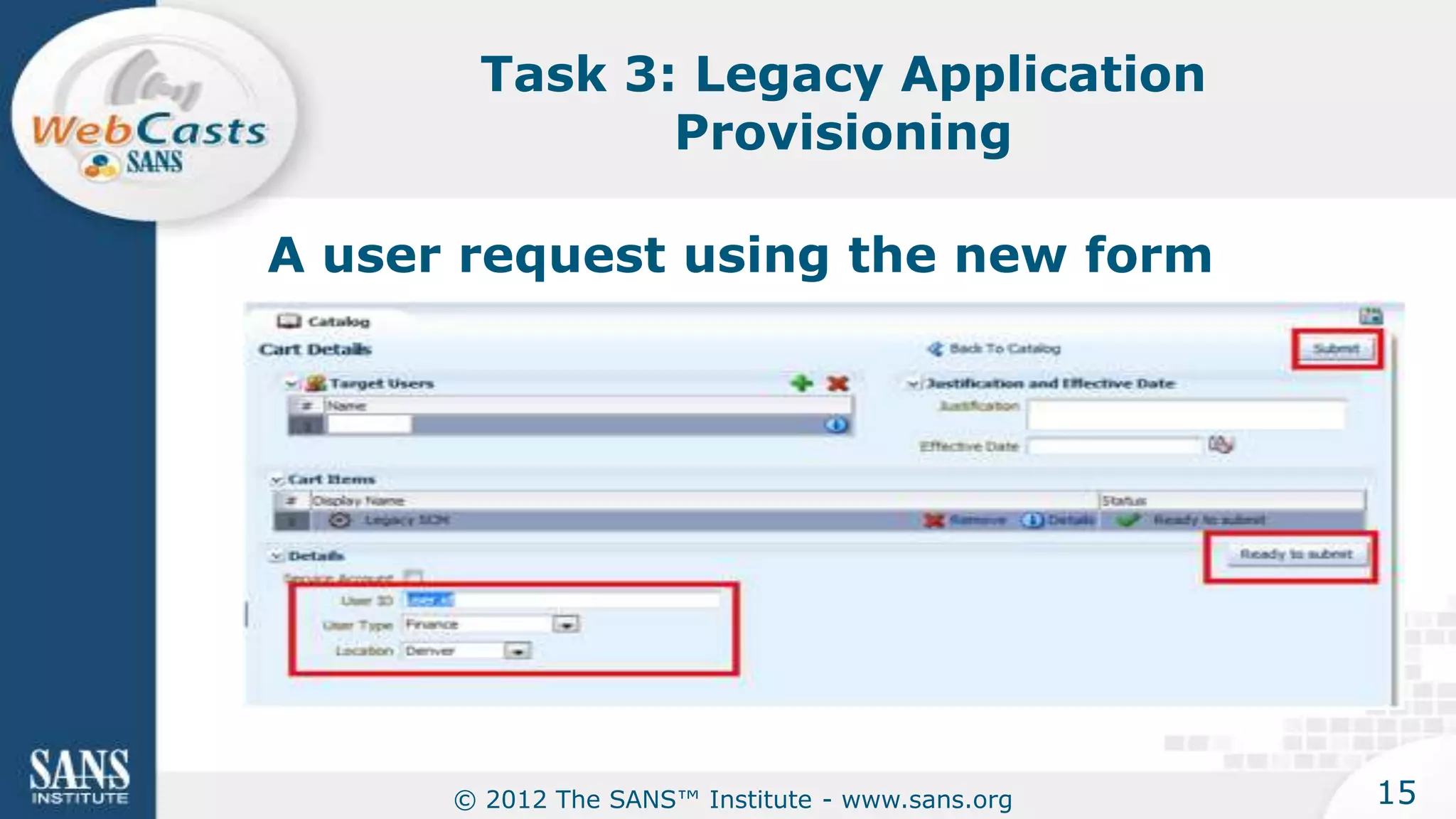 Task 3: Legacy Application
              Provisioning

A user request using the new form




      © 2012 The SANS™ Institute - www.sans.org   15
 