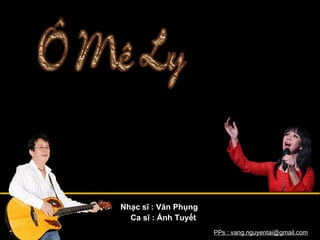 Nhạc sĩ : Văn Phụng Ca sĩ : Ánh Tuyết PPs : vang.nguyentai@gmail.com 