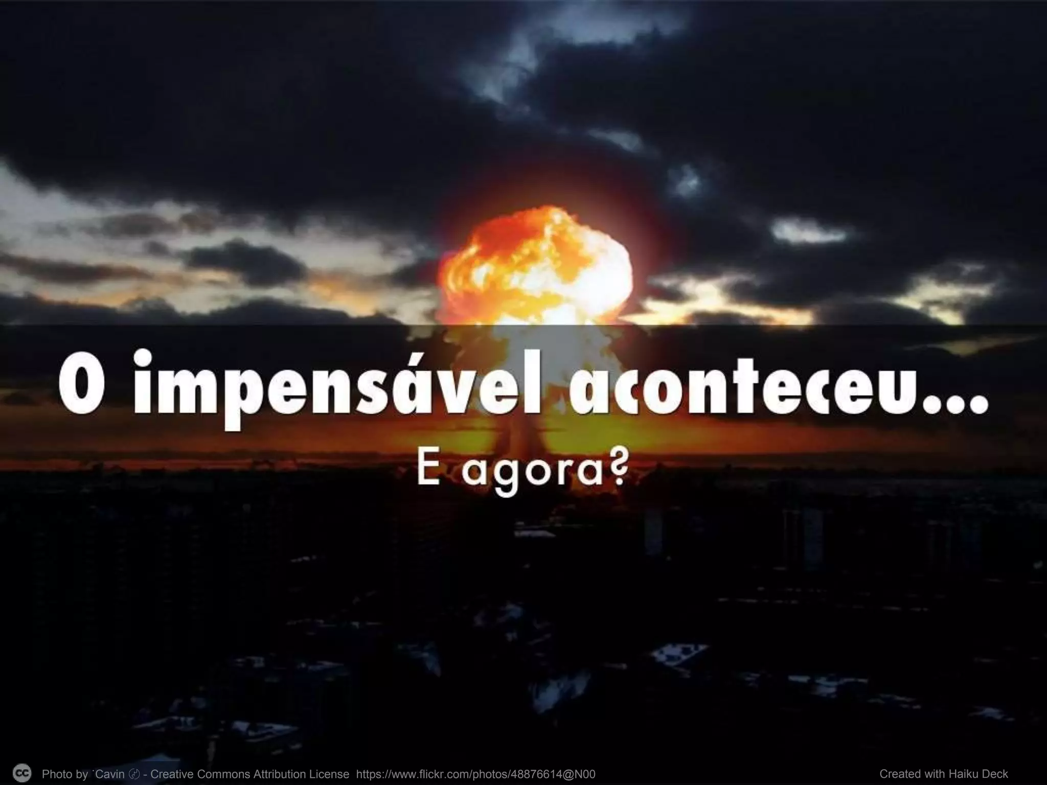 Photo by ˙Cаvin 〄 - Creative Commons Attribution License https://www.flickr.com/photos/48876614@N00 Created with Haiku Deck