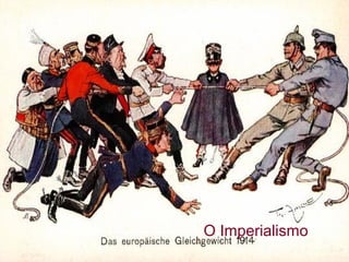 O Imperialismo
 