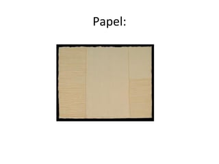 Papel:
 