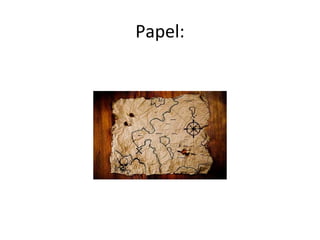Papel:
 