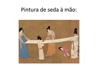Pintura de seda à mão:
 