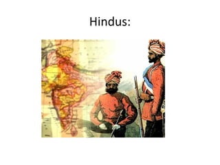 Hindus:
 