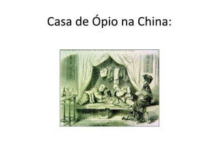 Casa de Ópio na China:
 