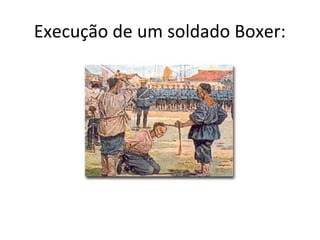 Execução de um soldado Boxer:
 