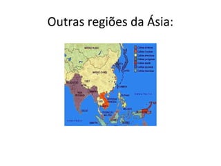 Outras regiões da Ásia:
 