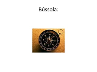 Bússola:
 