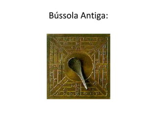 Bússola Antiga:
 