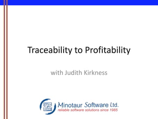 Traceability to Profitability
with Judith Kirkness
 